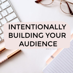 Intentionally Building Your Audience by Declare